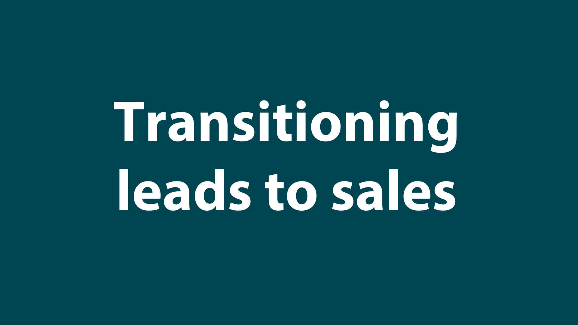 Sales 6 - Transitioning leads to sales
